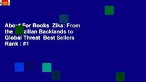 About For Books  Zika: From the Brazilian Backlands to Global Threat  Best Sellers Rank : #1