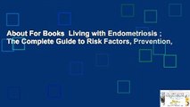 About For Books  Living with Endometriosis ; The Complete Guide to Risk Factors, Prevention,