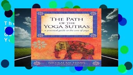 The Path of the Yoga Sutras: A Practical Guide to the Core of Yoga