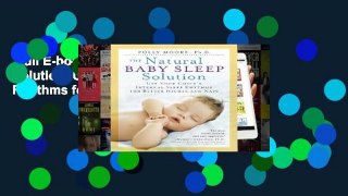 Full E-book  The Natural Baby Sleep Solution: Use Your Child's Internal Sleep Rhythms for Better
