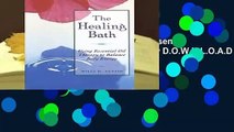 R.E.A.D The Healing Bath: Using Essential Oil Therapy to Balance Body Energy D.O.W.N.L.O.A.D