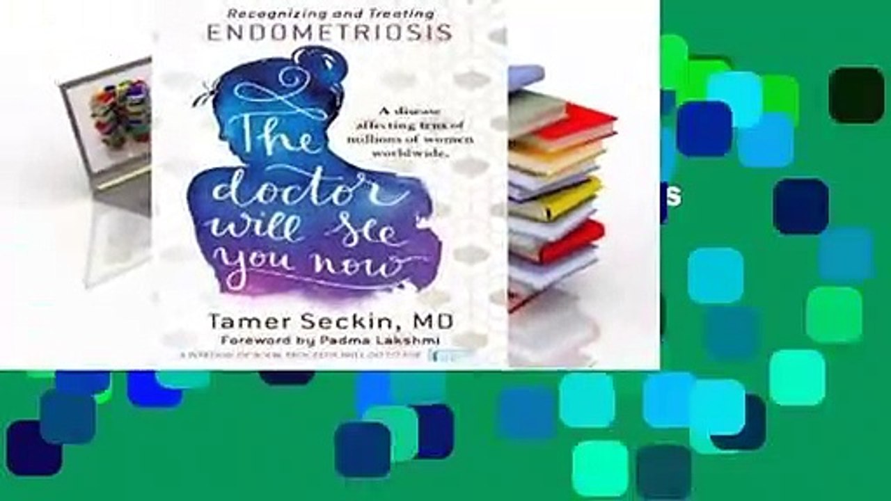 [Read] The Doctor Will See You Now: Recognizing and Treating Endometriosis  For Online