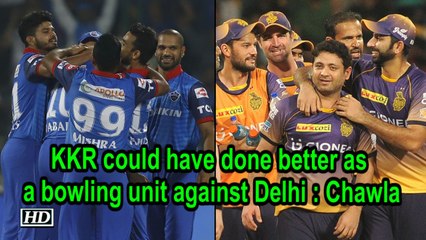 IPL 2019 | KKR could have done better as a bowling unit against Delhi: Chawla