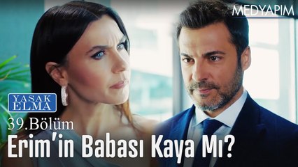 Erim'in babası Kaya mı? - Yasak Elma 39. Bölüm