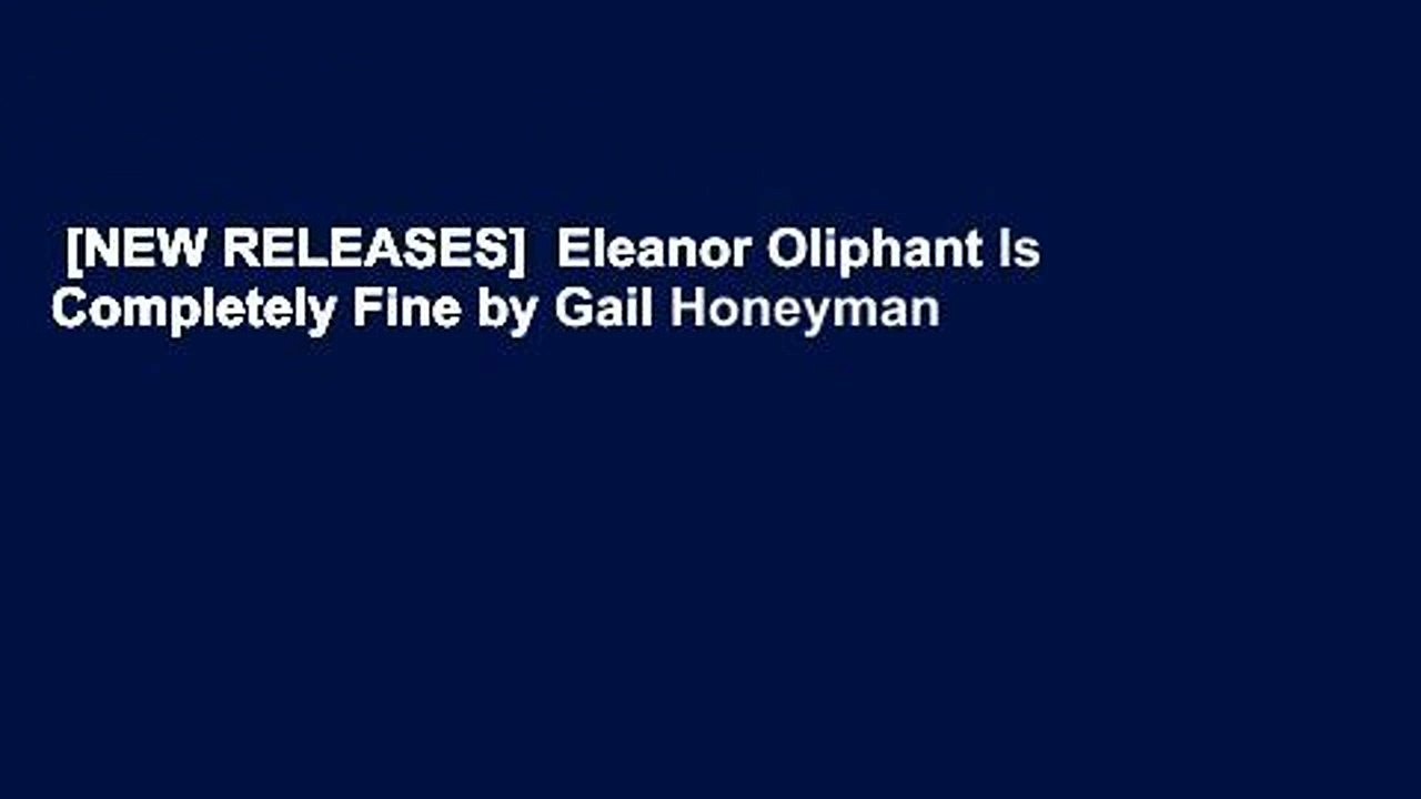 [NEW RELEASES]  Eleanor Oliphant Is Completely Fine by Gail Honeyman