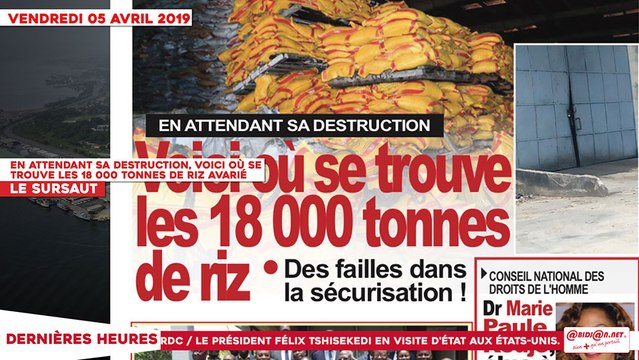 Le Titrologue du 05 Avril 2019 : En attendant sa destruction, voici où se trouve les 18 000 tonnes de riz avarié