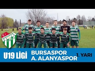 U19 Elit Ligi: Bursaspor - A. Alanyaspor 1. Yarı