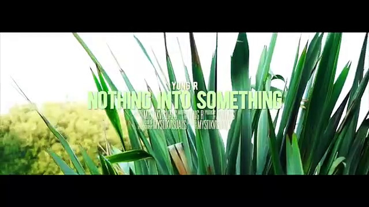 YungR - Nothing Into Something