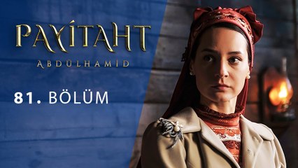 Payitaht Abdülhamid 81. Bölüm