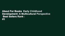 About For Books  Early Childhood Development: A Multicultural Perspective  Best Sellers Rank : #5