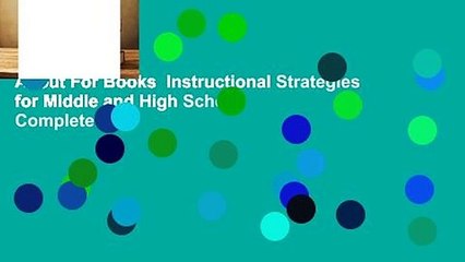 About For Books  Instructional Strategies for Middle and High School Complete