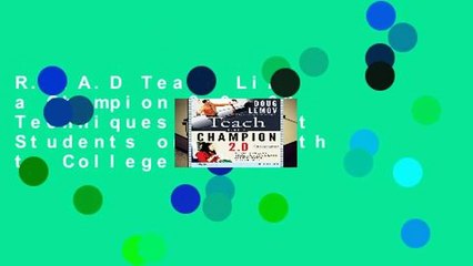 R.E.A.D Teach Like a Champion 2.0: 62 Techniques that Put Students on the Path to College