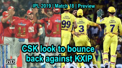 IPL 2019 | Match 18 | Preview | CSK look to bounce back against KXIP