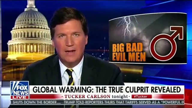 Tucker Carlson Says Female Scientists Blame Men For Global Warming