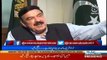 Ye International Agenda Ka Hissa Hai Kay Imran Khan Ko Nakam Kia Jaye-Sheikh Rasheed Ahmed