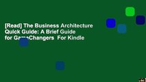 [Read] The Business Architecture Quick Guide: A Brief Guide for GameChangers  For Kindle