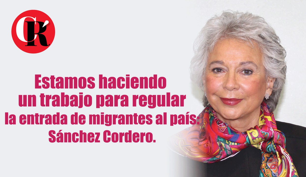 Estamos haciendo un trabajo para regular la entrada de migrantes al país: Sánchez Cordero