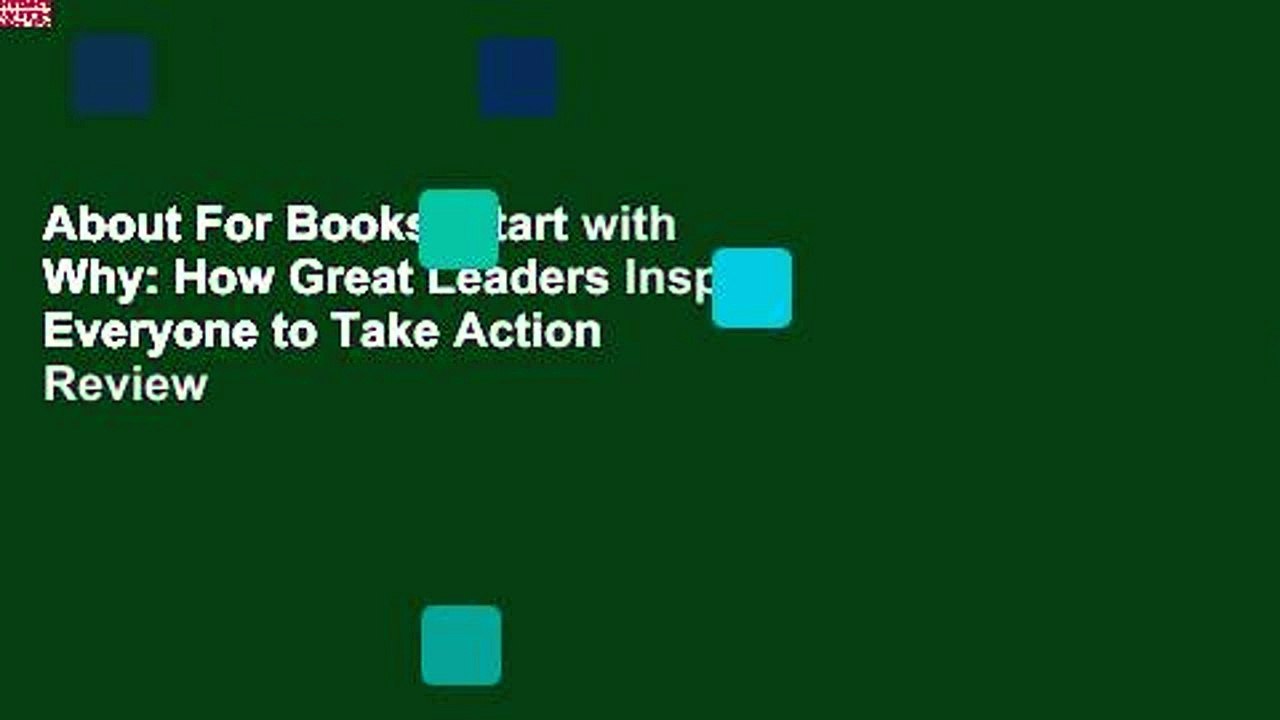 About For Books  Start with Why: How Great Leaders Inspire Everyone to Take Action  Review