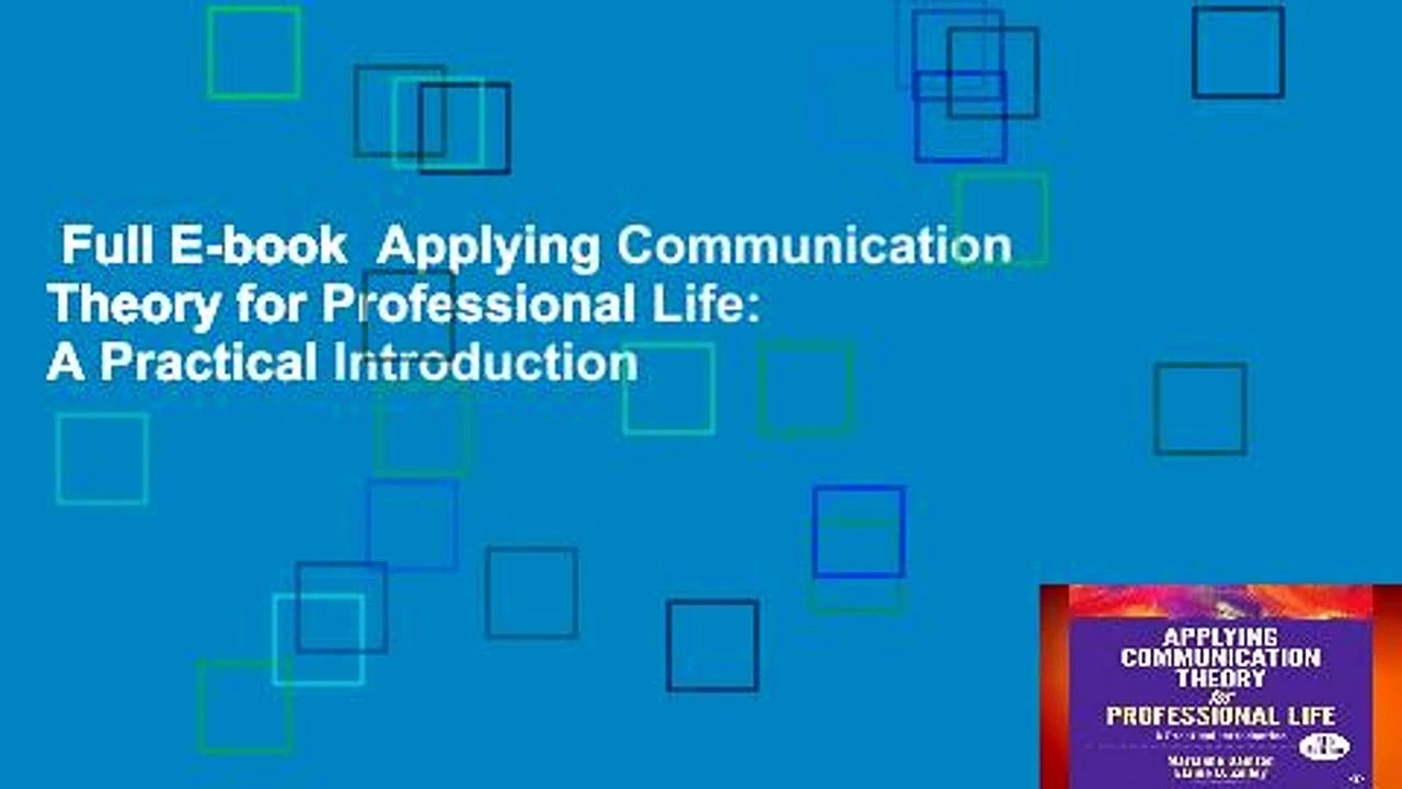Full E-book  Applying Communication Theory for Professional Life: A Practical Introduction