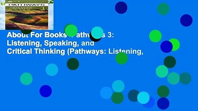 About For Books Pathways 3: Listening, Speaking, and Critical Thinking (Pathways: Listening,