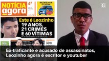 Ex-traficante e acusado de assassinatos, Leozinho agora é escritor e youtuber
