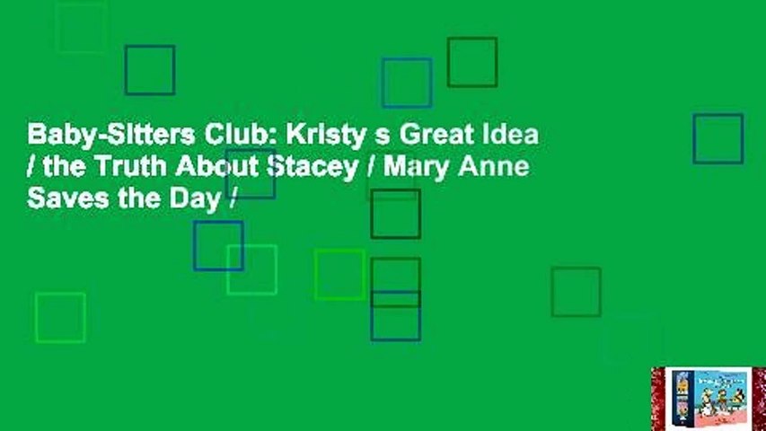 Baby-Sitters Club: Kristy s Great Idea / the Truth About Stacey / Mary Anne Saves the Day /