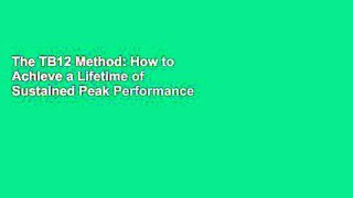 The TB12 Method: How to Achieve a Lifetime of Sustained Peak Performance