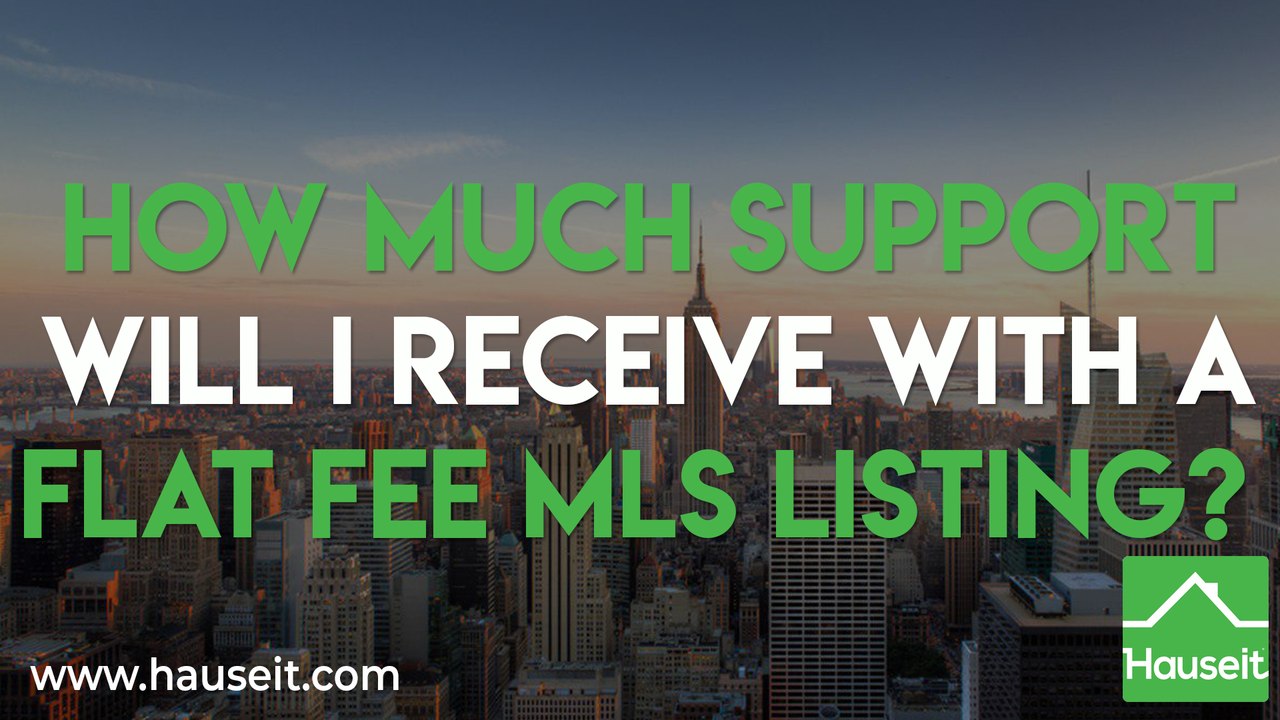 How Much Support Will I Receive with a Flat Fee MLS Listing? | Hauseit®