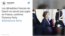 Les djihadistes français de Daech ne seront pas jugés en France, confirme Florence Parly