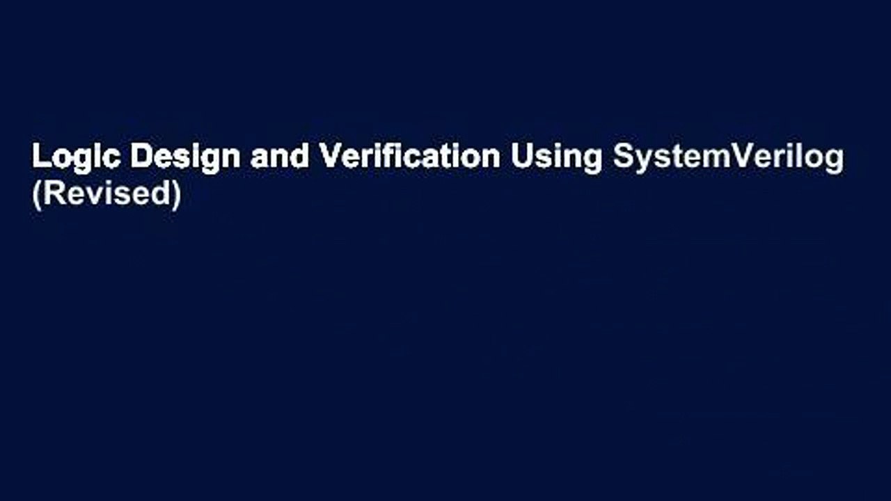 Logic Design and Verification Using SystemVerilog (Revised)