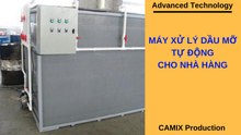 Máy xử lý dầu mỡ tự động cho nhà hàng (CAMIX/10.01.2019)