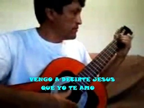 Alabanza : VENGO A DECIRTE JESUS QUE YO TE AMO. / SALMOS 91-14.