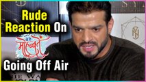 Karan Patel RUDE Reaction On Yeh Hai Mohabbatein Going Off Air