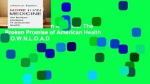 R.E.A.D More than Medicine: The Broken Promise of American Health D.O.W.N.L.O.A.D