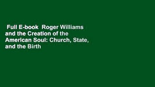 Full E-book  Roger Williams and the Creation of the American Soul: Church, State, and the Birth