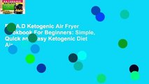 R.E.A.D Ketogenic Air Fryer Cookbook For Beginners: Simple, Quick and Easy Ketogenic Diet Air