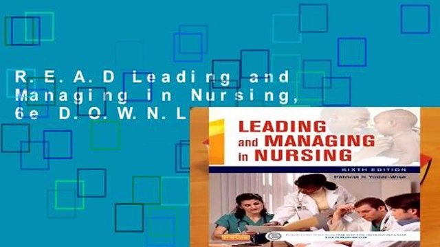 R.E.A.D Leading and Managing in Nursing, 6e D.O.W.N.L.O.A.D
