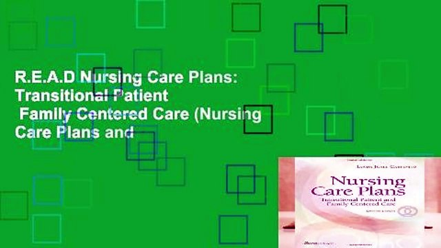 R.E.A.D Nursing Care Plans: Transitional Patient Family Centered Care (Nursing Care Plans and