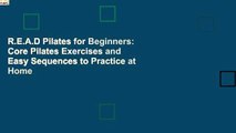 R.E.A.D Pilates for Beginners: Core Pilates Exercises and Easy Sequences to Practice at Home