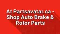 Shop Best Quality Auto Brake Parts at Partsavatar.ca