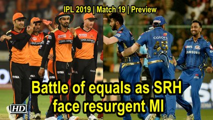 IPL 2019 | Match 19 | Preview | Battle of equals as SRH face resurgent MI
