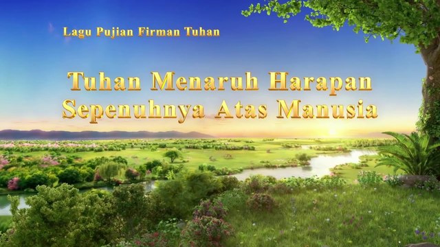 Lagu Rohani Kristen Terbaru 2019 - Tuhan Menaruh Harapan Sepenuhnya Atas Manusia - Kasih Tuhan Tidak Pernah Meninggalkan Kita