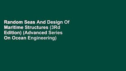 Random Seas And Design Of Maritime Structures (3Rd Edition) (Advanced Series On Ocean Engineering)