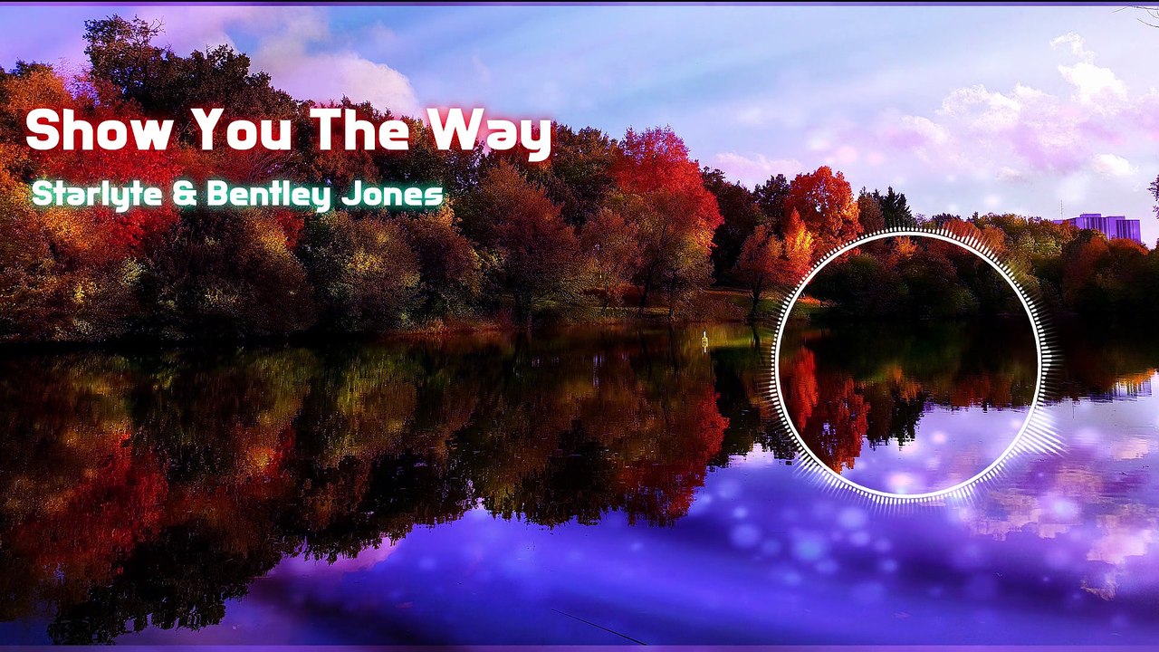 Starlyte & Bentley Jones - Show You The Way