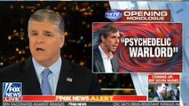 Sean Hannity: Beto O'Rourke 'Represents All That Is Wrong With The Modern Democratic Socialistic Extreme Party'