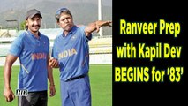 Ranveer Singh Prep with Kapil Dev BEGINS for ‘83’