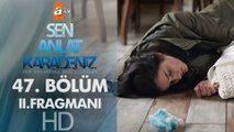 Sen Anlat Karadeniz 47. Bölüm 2. Fragmanı