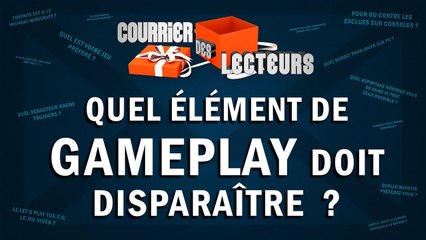 Quel élément de Gameplay doit disparaître ? | LE COURRIER DES LECTEURS #93