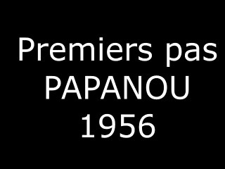 Premiers pas papanou