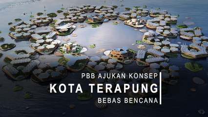 PBB Ajukan Konsep Kota Terapung Bebas Bencana